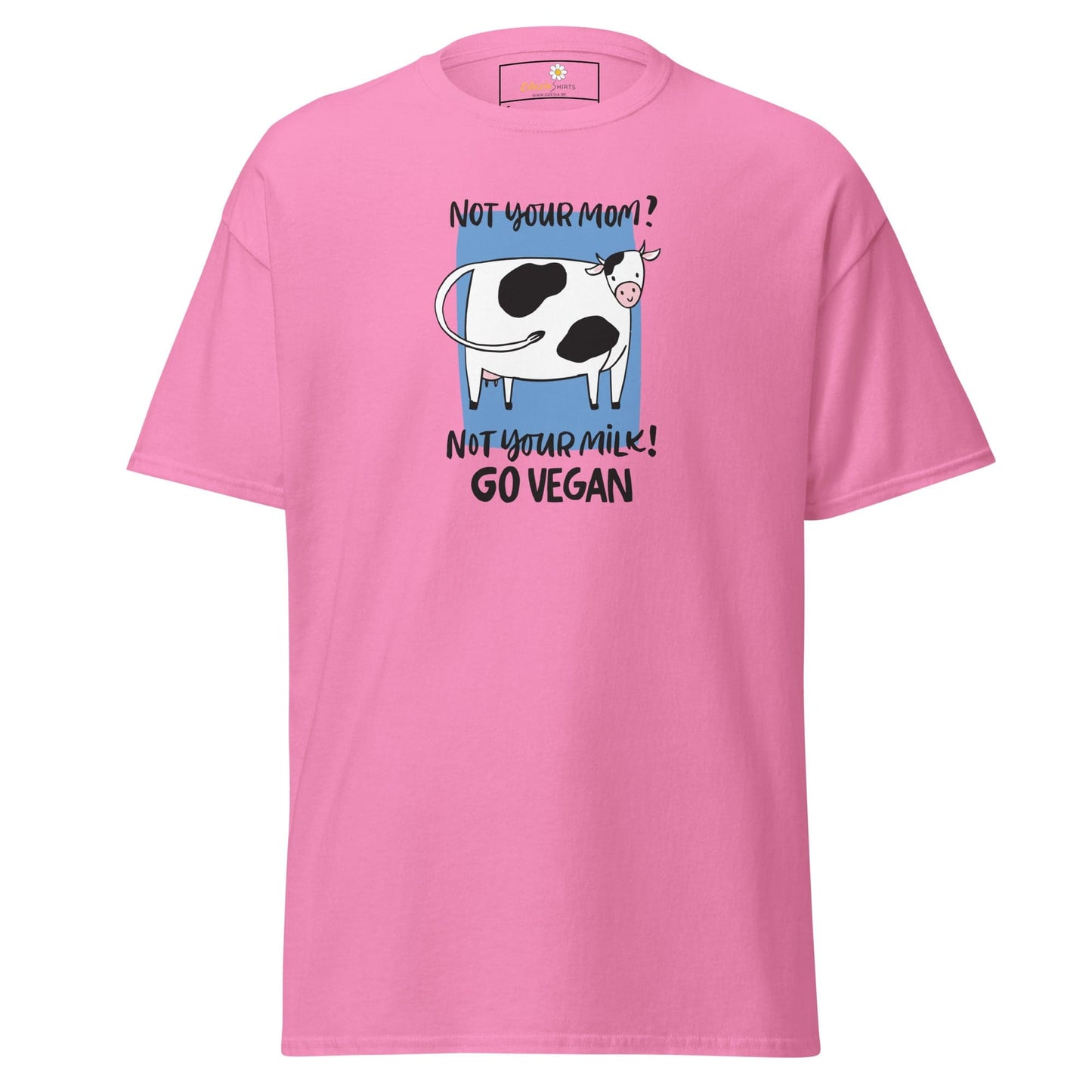 Unisex classic t-shirt - VEGAN FUN NOT YOUR MOM NOT YOUR MILK - REGULAR - Azalea / S